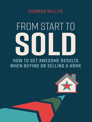 cover image of From Start to Sold: How to Get Awesome Results When Buying or Selling a Home